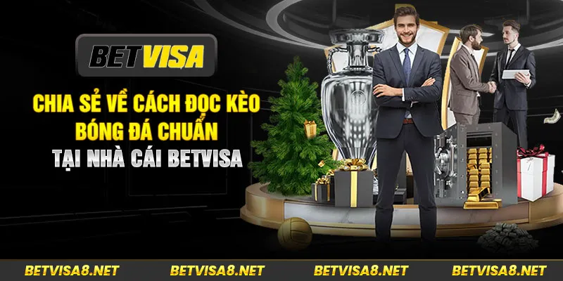 Chia sẻ về cách đọc kèo bóng đá chuẩn tại nhà cái Betvisa